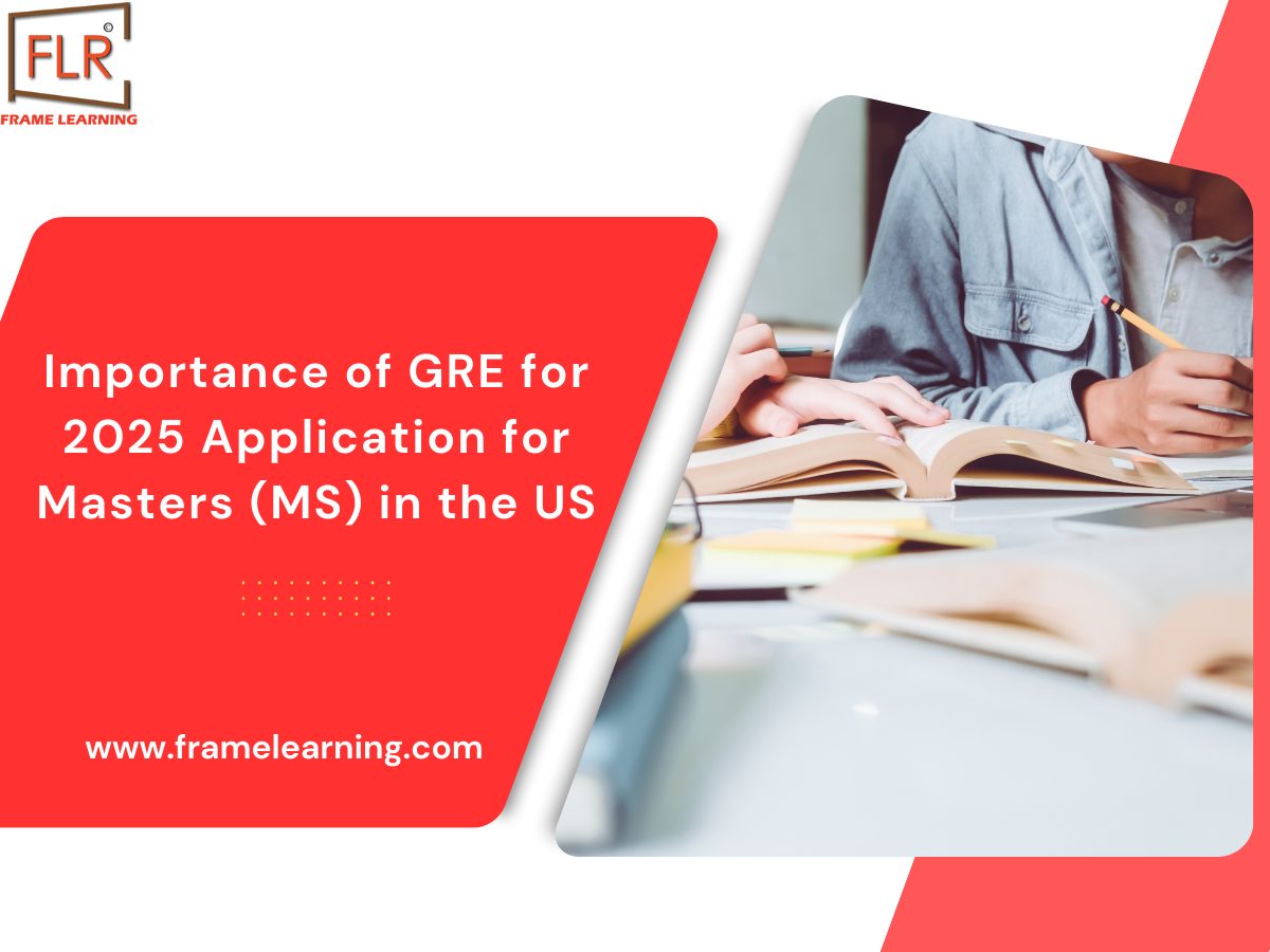 Importance of GRE for 2025 Application for Masters (MS) in the US