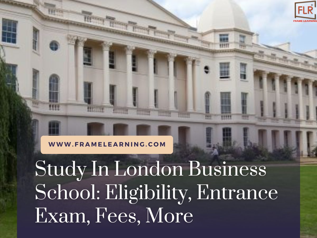 Study In London Business School Eligibility, Entrance Exam, Fees, More